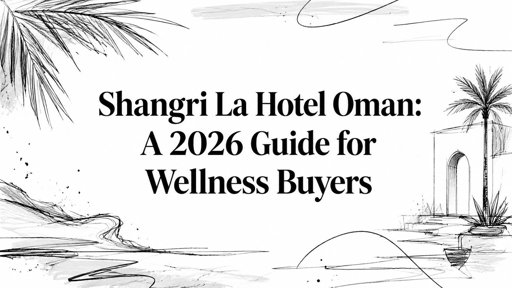 shangri-la-hotel-oman-wellness-guide